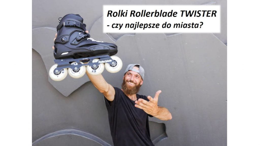 Rolki Rollerblade Twister Czy Najlepsze Do Miasta Blog Rolkowy