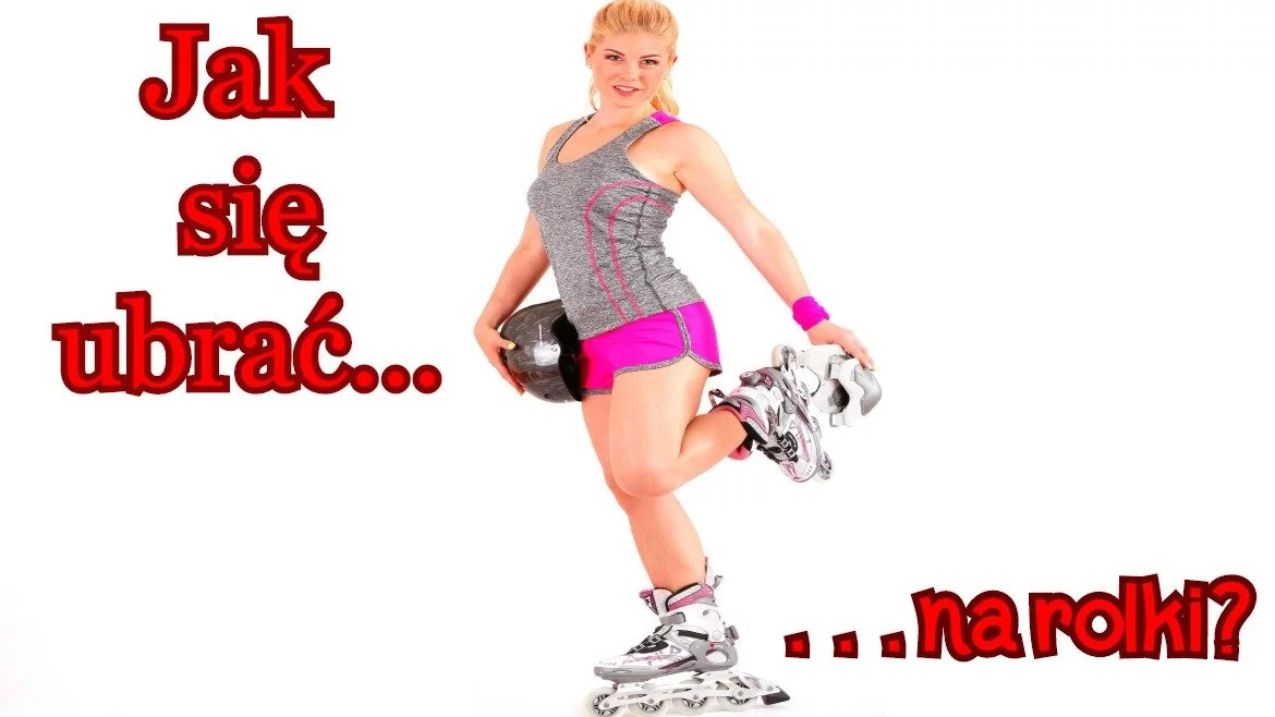 jak się ubrać na rolki?