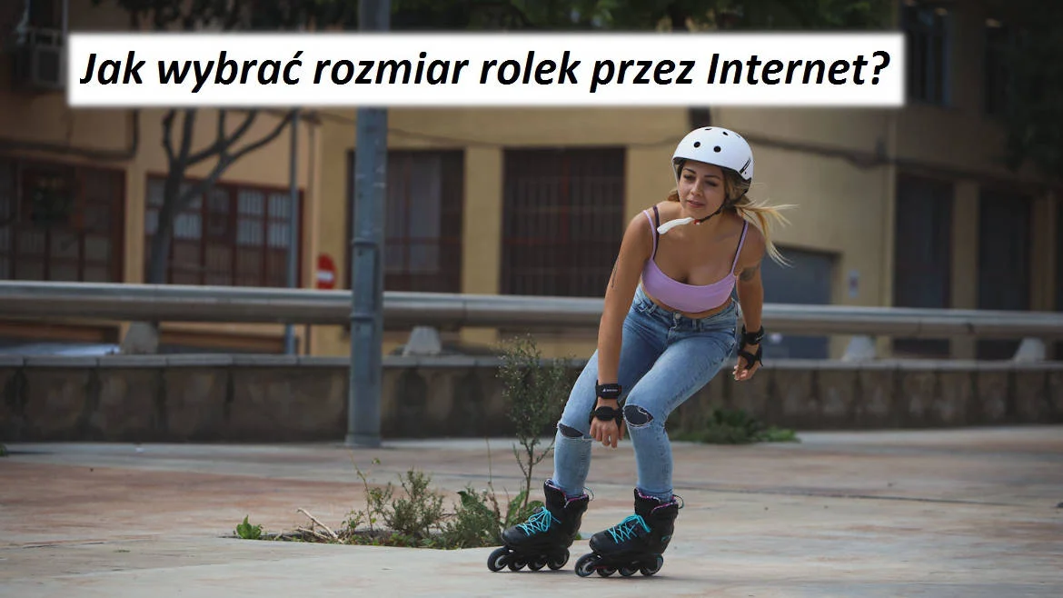 Jak wybrać rozmiar rolek przez Internet