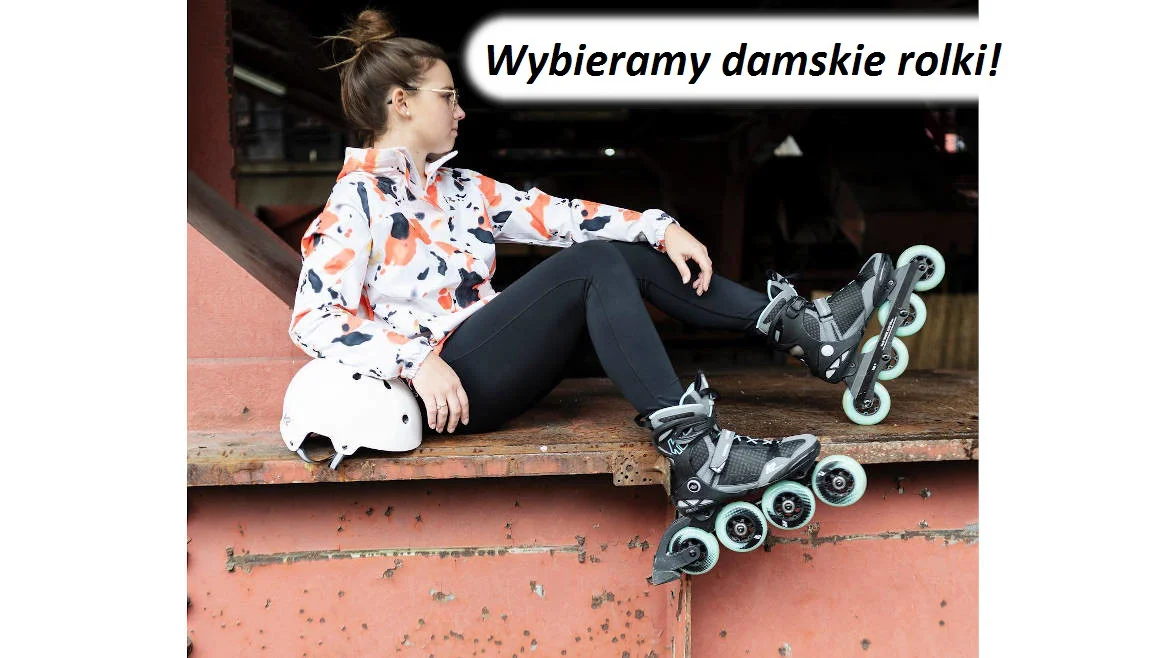 Wybieramy damskie rolki