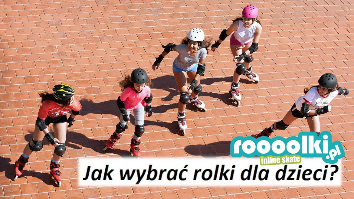 Jak wybrać rolki dla dzieci
