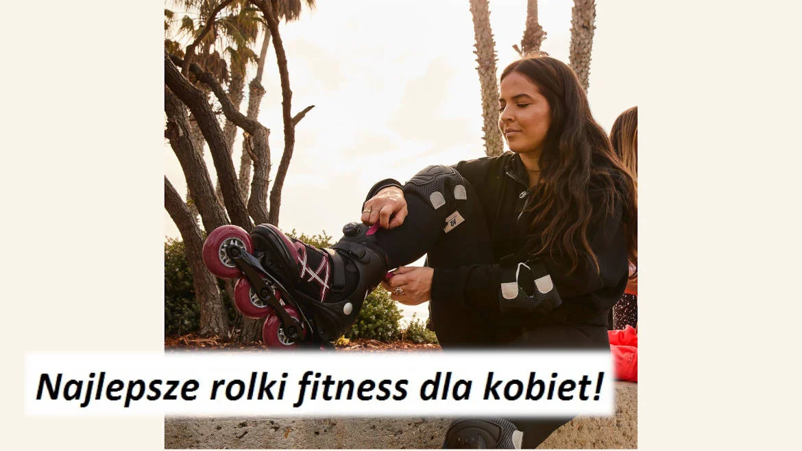 Najlepsze rolki fitness dla kobiet