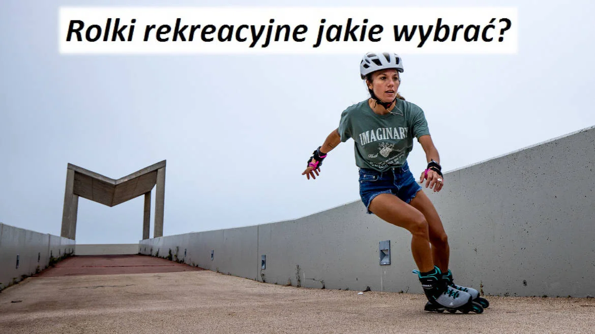 Rolki rekreacyjne jakie wybrać