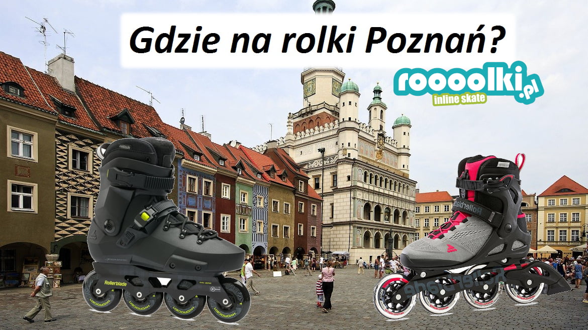 Gdzie na rolki Poznań