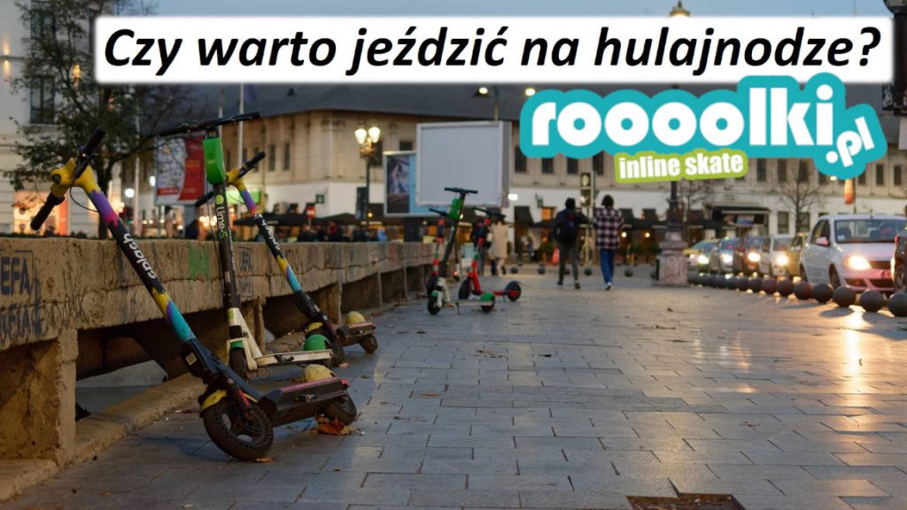 Czy warto jeździć na hulajnodze Blog Rolkowy Roooolki com