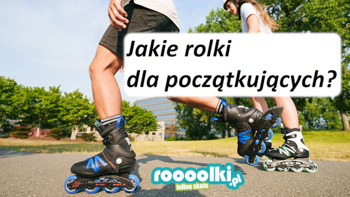 Jakie rolki dla początkujących