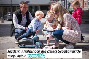 Jeździki i hulajnogi dla dzieci testy i opinie